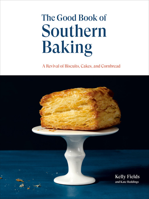 Title details for The Good Book of Southern Baking by Kelly Fields - Wait list